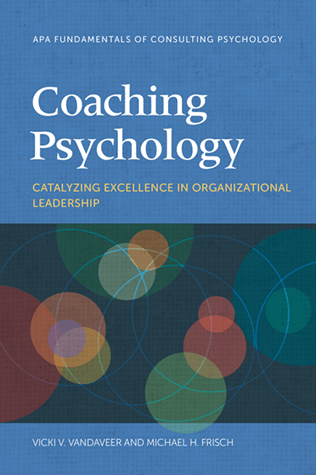 Coaching Psychology: Catalyzing Excellence in Organizational Leaders.